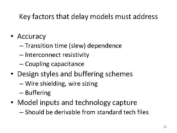 Key factors that delay models must address • Accuracy – Transition time (slew) dependence