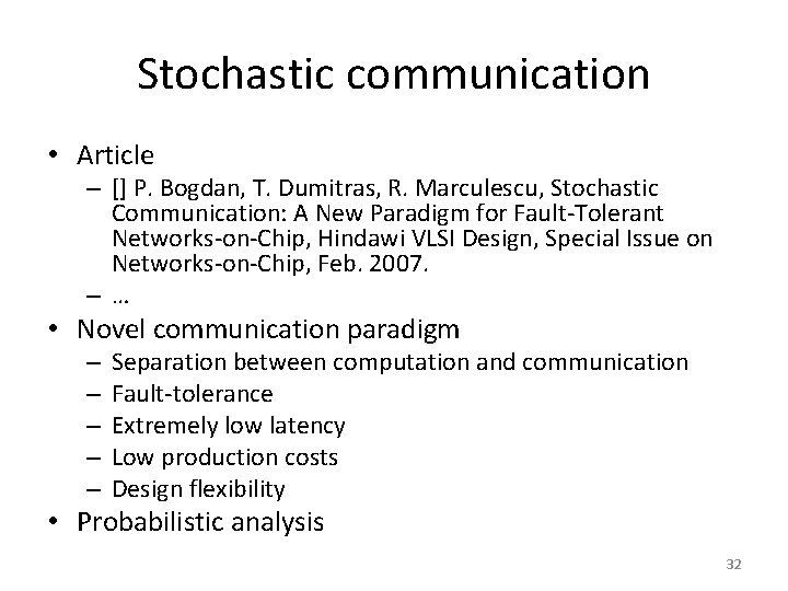 Stochastic communication • Article – [] P. Bogdan, T. Dumitras, R. Marculescu, Stochastic Communication:
