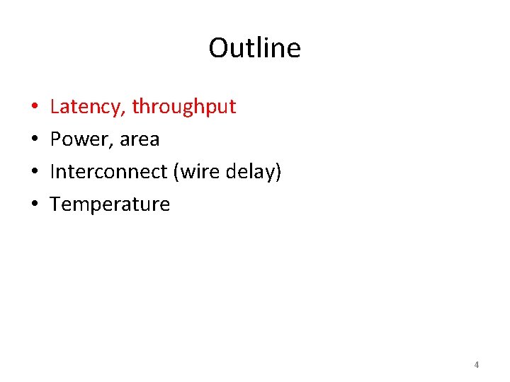 Outline • • Latency, throughput Power, area Interconnect (wire delay) Temperature 4 
