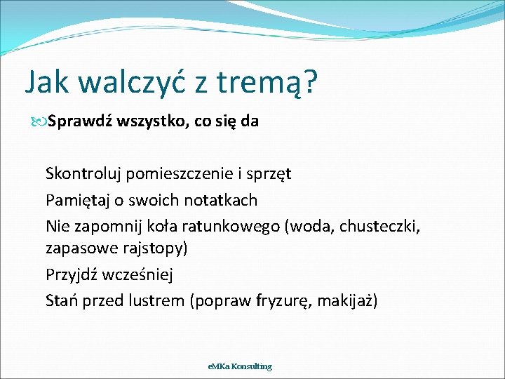 Jak walczyć z tremą? Sprawdź wszystko, co się da Skontroluj pomieszczenie i sprzęt Pamiętaj