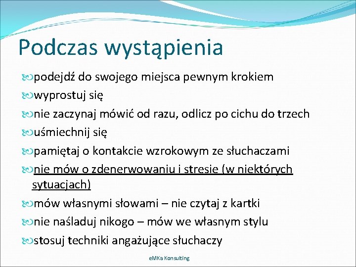 Podczas wystąpienia podejdź do swojego miejsca pewnym krokiem wyprostuj się nie zaczynaj mówić od