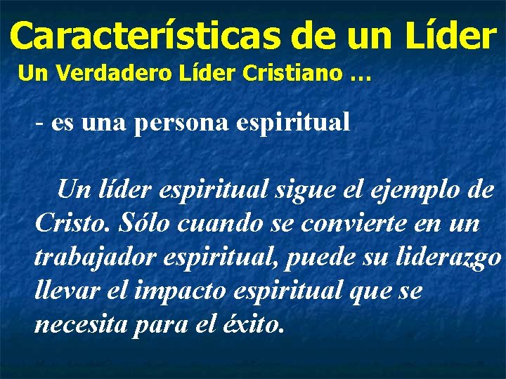 Características de un Líder Un Verdadero Líder Cristiano … - es una persona espiritual