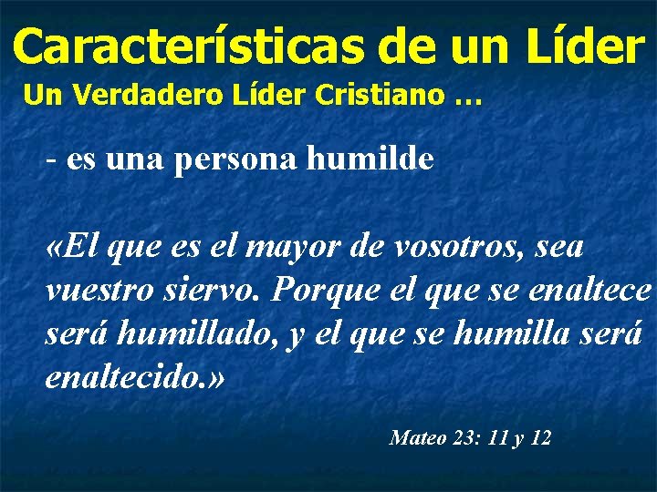 Características de un Líder Un Verdadero Líder Cristiano … - es una persona humilde