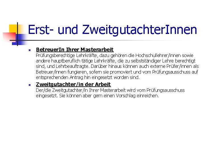 Erst- und Zweitgutachter. Innen n Betreuer. In Ihrer Masterarbeit Prüfungsberechtige Lehrkräfte, dazu gehören die