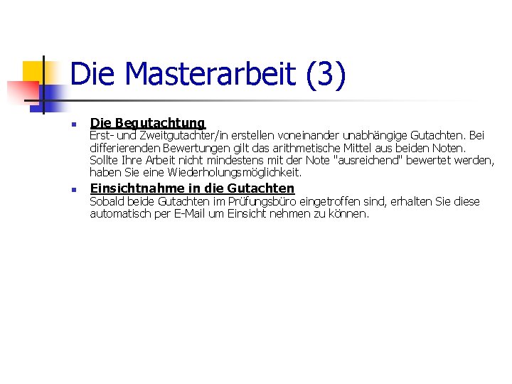 Die Masterarbeit (3) n Die Begutachtung n Einsichtnahme in die Gutachten Erst- und Zweitgutachter/in