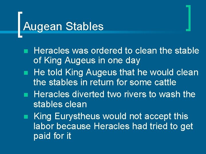 Augean Stables n n Heracles was ordered to clean the stable of King Augeus