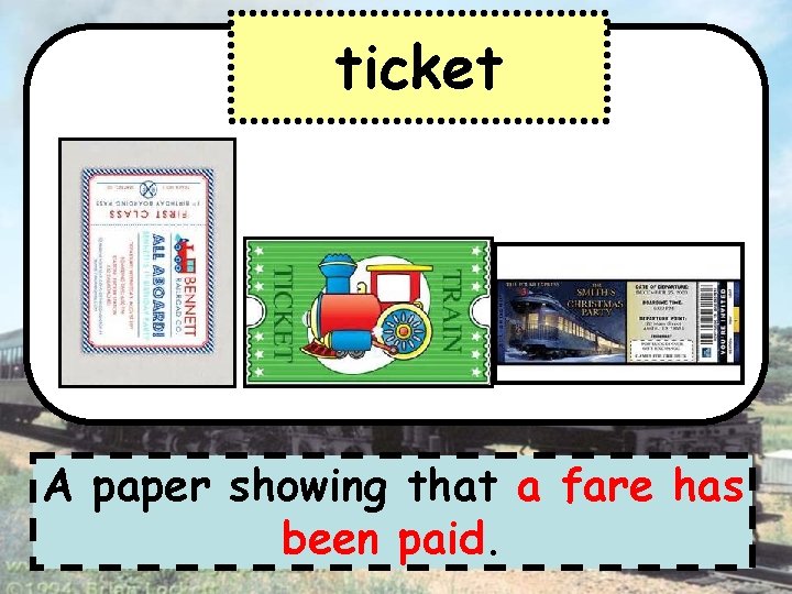 ticket A paper showing that a fare has been paid. 