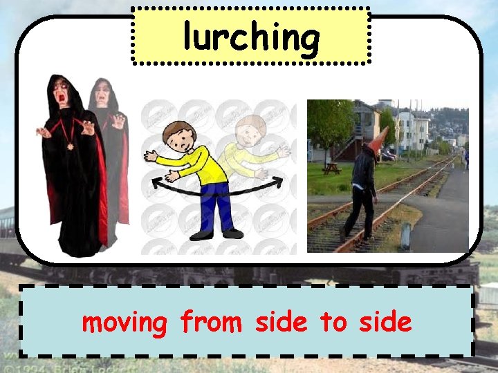 lurching moving from side to side 