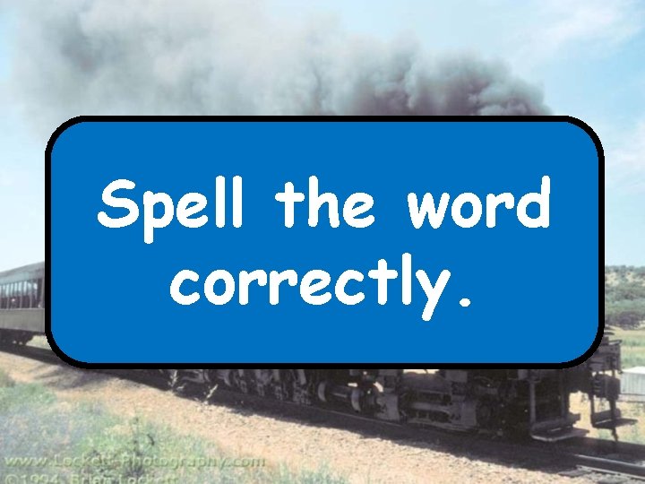 Spell the word correctly. 
