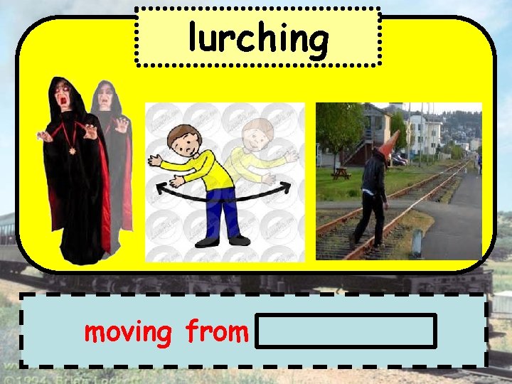 lurching moving from side to side 