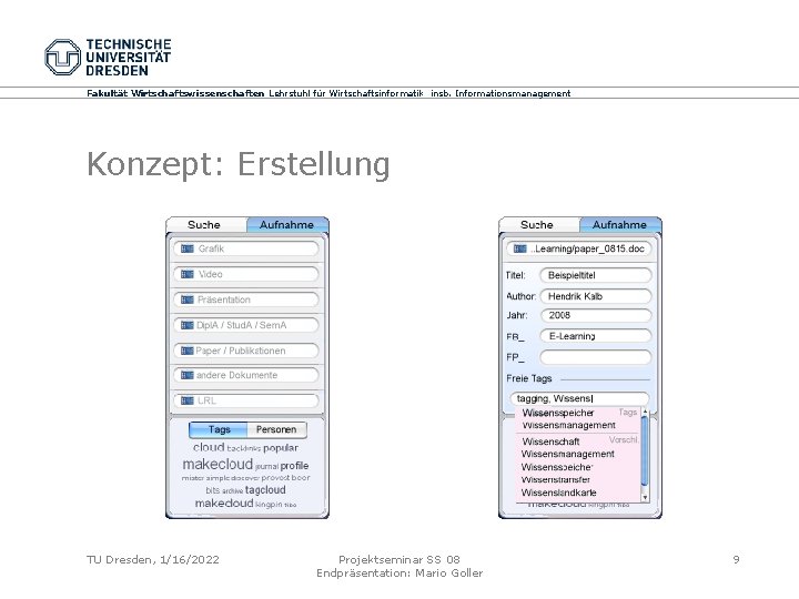 Fakultät Wirtschaftswissenschaften Lehrstuhl für Wirtschaftsinformatik insb. Informationsmanagement Konzept: Erstellung TU Dresden, 1/16/2022 Projektseminar SS