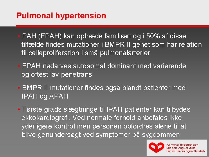 Pulmonal hypertension • PAH (FPAH) kan optræde familiært og i 50% af disse tilfælde