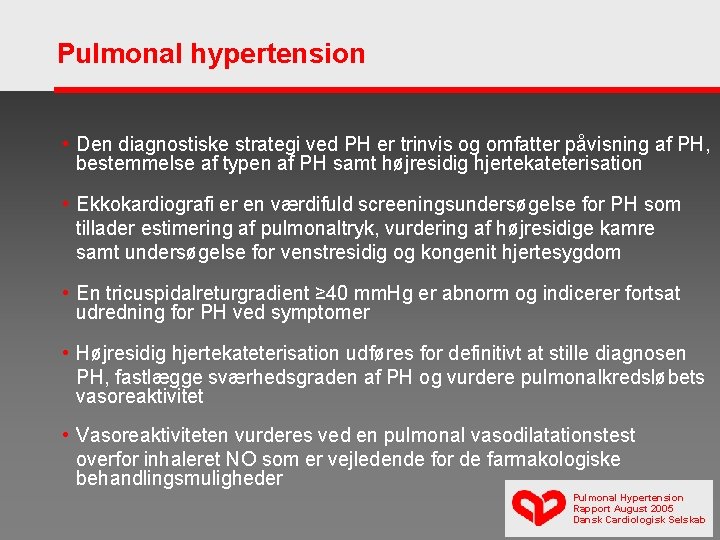 Pulmonal hypertension • Den diagnostiske strategi ved PH er trinvis og omfatter påvisning af
