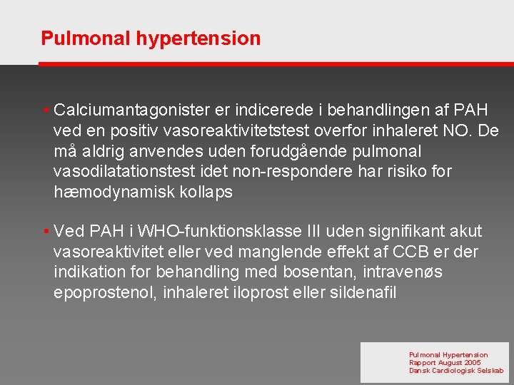Pulmonal hypertension • Calciumantagonister er indicerede i behandlingen af PAH ved en positiv vasoreaktivitetstest