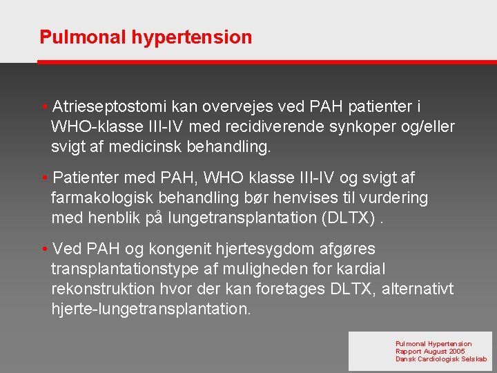 Pulmonal hypertension • Atrieseptostomi kan overvejes ved PAH patienter i WHO-klasse III-IV med recidiverende