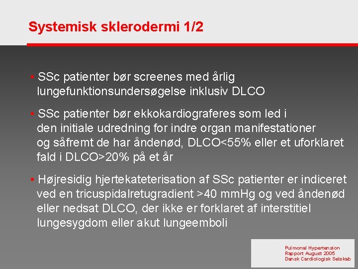 Systemisk sklerodermi 1/2 • SSc patienter bør screenes med årlig lungefunktionsundersøgelse inklusiv DLCO •