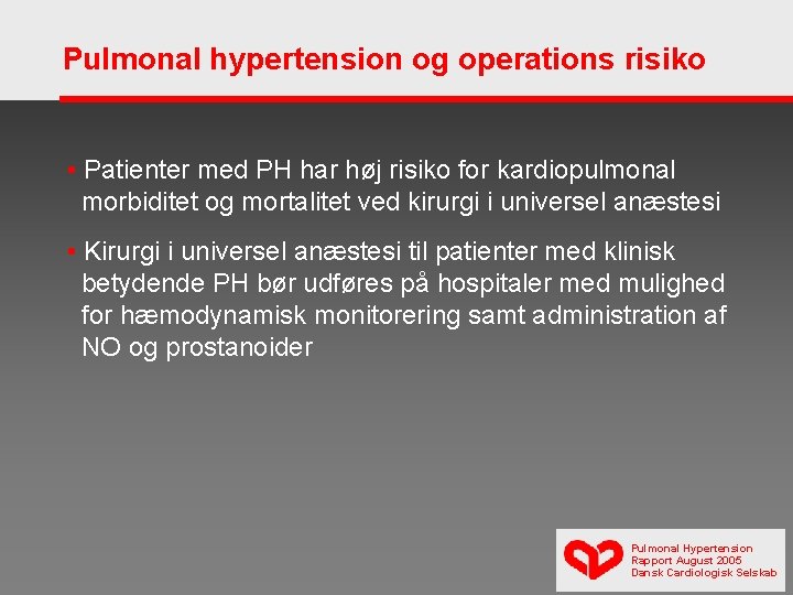 Pulmonal hypertension og operations risiko • Patienter med PH har høj risiko for kardiopulmonal