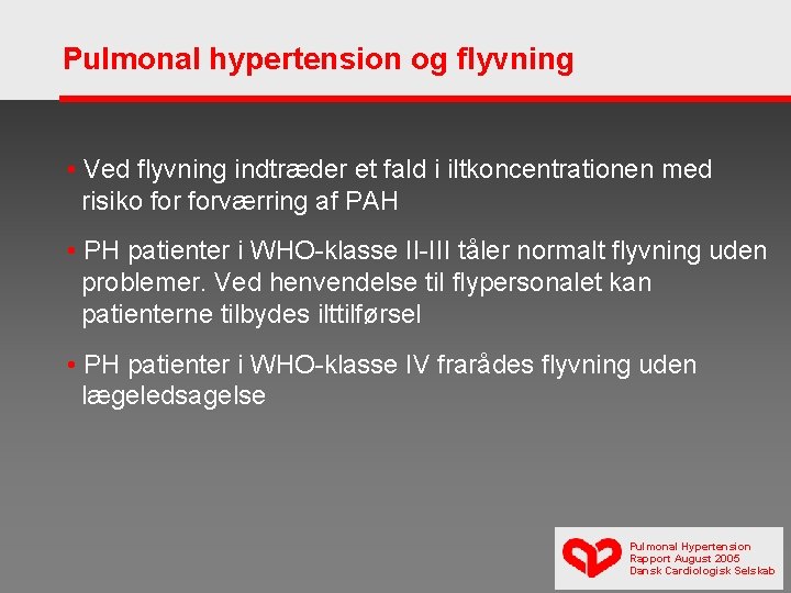 Pulmonal hypertension og flyvning • Ved flyvning indtræder et fald i iltkoncentrationen med risiko