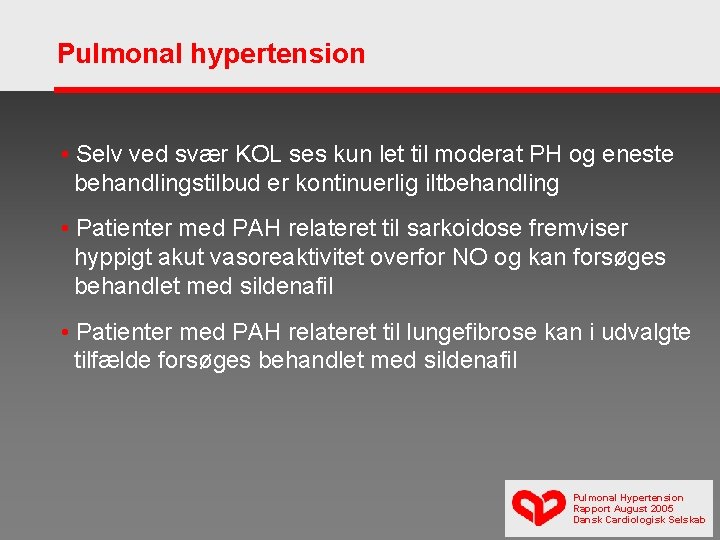 Pulmonal hypertension • Selv ved svær KOL ses kun let til moderat PH og