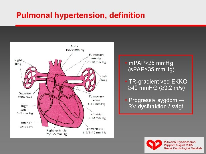 Pulmonal hypertension, definition • m. PAP>25 mm. Hg (s. PAP>35 mm. Hg) • TR-gradient