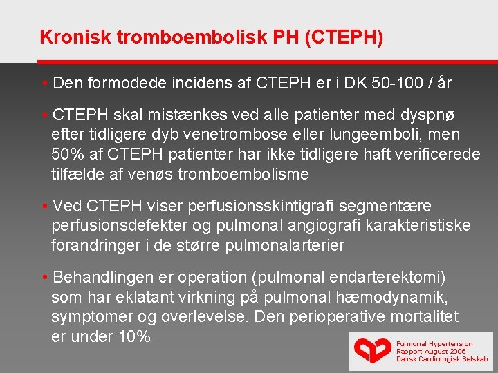 Kronisk tromboembolisk PH (CTEPH) • Den formodede incidens af CTEPH er i DK 50