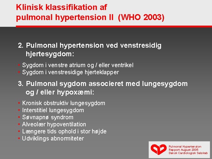 Klinisk klassifikation af pulmonal hypertension II (WHO 2003) 2. Pulmonal hypertension ved venstresidig hjertesygdom: