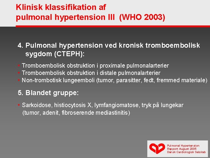 Klinisk klassifikation af pulmonal hypertension III (WHO 2003) 4. Pulmonal hypertension ved kronisk tromboembolisk