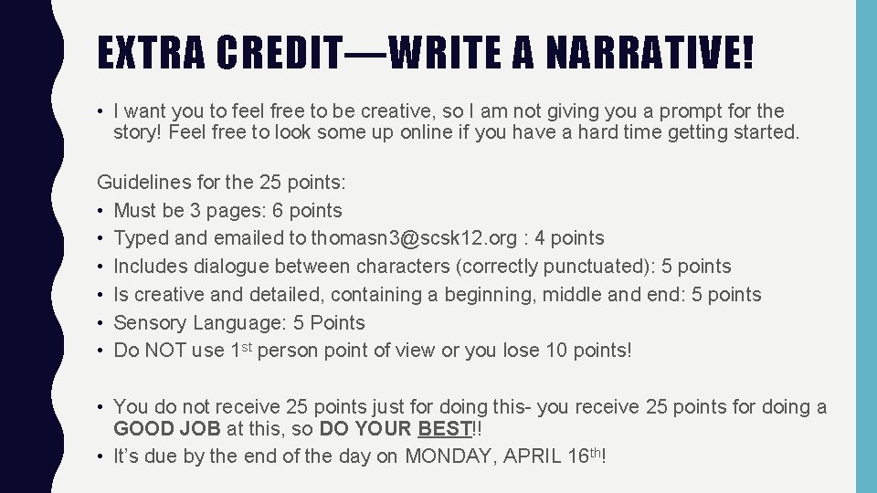 EXTRA CREDIT—WRITE A NARRATIVE! • I want you to feel free to be creative,