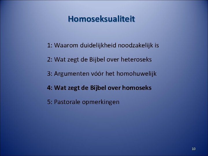 Homoseksualiteit 1: Waarom duidelijkheid noodzakelijk is 2: Wat zegt de Bijbel over heteroseks 3: