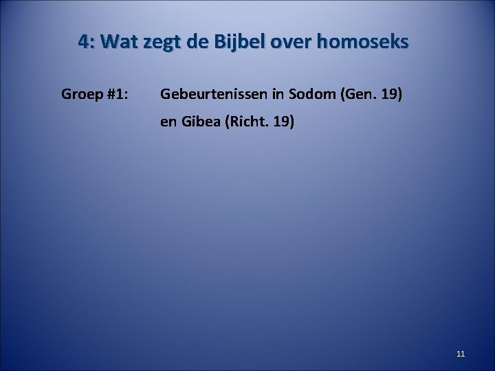 4: Wat zegt de Bijbel over homoseks Groep #1: Gebeurtenissen in Sodom (Gen. 19)