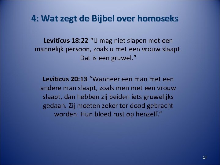 4: Wat zegt de Bijbel over homoseks Leviticus 18: 22 “U mag niet slapen