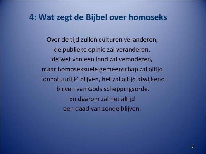 4: Wat zegt de Bijbel over homoseks Over de tijd zullen culturen veranderen, de