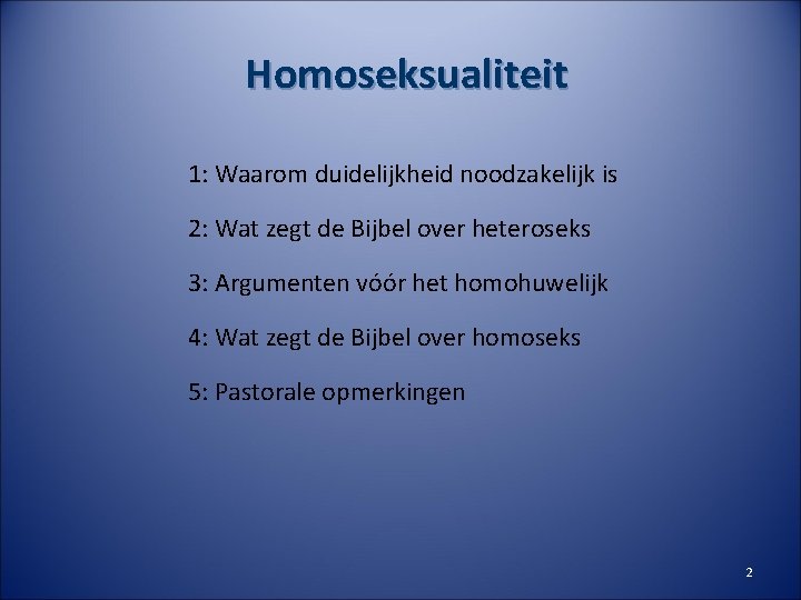 Homoseksualiteit 1: Waarom duidelijkheid noodzakelijk is 2: Wat zegt de Bijbel over heteroseks 3: