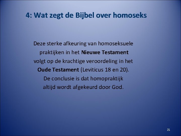 4: Wat zegt de Bijbel over homoseks Deze sterke afkeuring van homoseksuele praktijken in