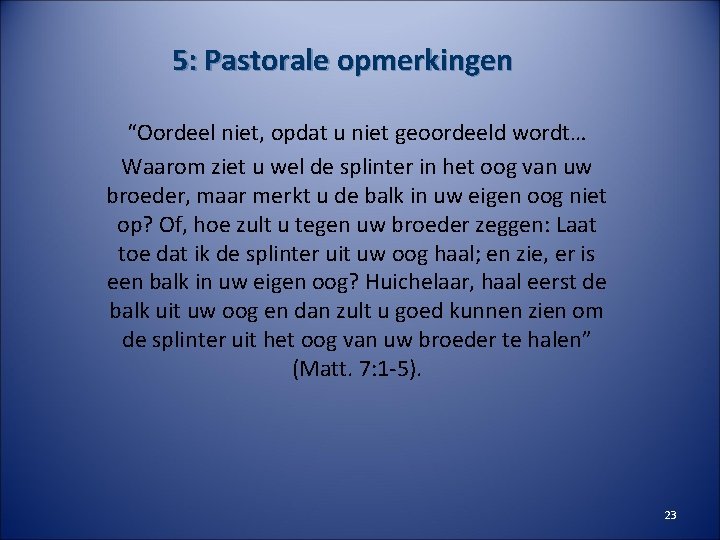 5: Pastorale opmerkingen “Oordeel niet, opdat u niet geoordeeld wordt… Waarom ziet u wel