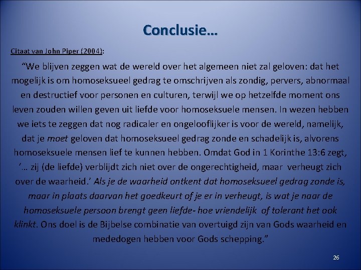 Conclusie… Citaat van John Piper (2004): “We blijven zeggen wat de wereld over het