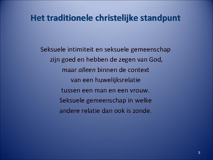 Het traditionele christelijke standpunt Seksuele intimiteit en seksuele gemeenschap zijn goed en hebben de