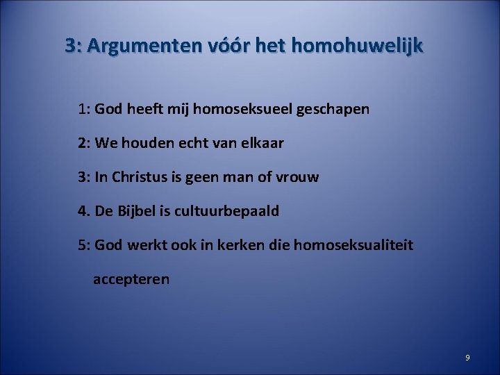 3: Argumenten vóór het homohuwelijk 1: God heeft mij homoseksueel geschapen 2: We houden