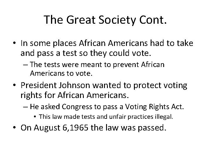 The Great Society Cont. • In some places African Americans had to take and