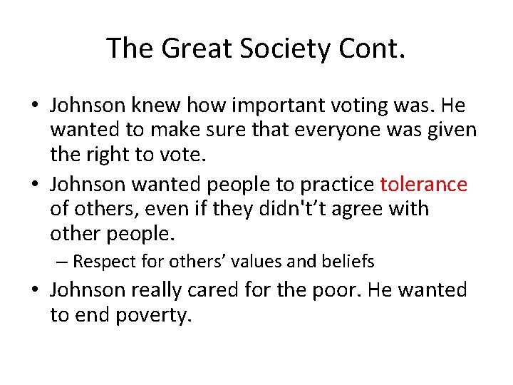 The Great Society Cont. • Johnson knew how important voting was. He wanted to