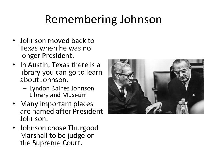 Remembering Johnson • Johnson moved back to Texas when he was no longer President.