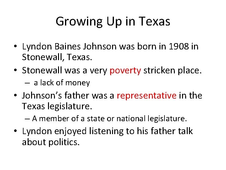 Growing Up in Texas • Lyndon Baines Johnson was born in 1908 in Stonewall,