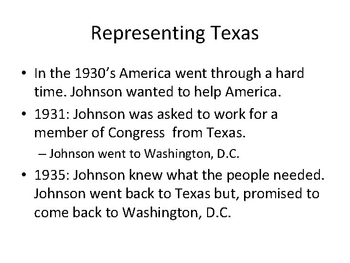 Representing Texas • In the 1930’s America went through a hard time. Johnson wanted