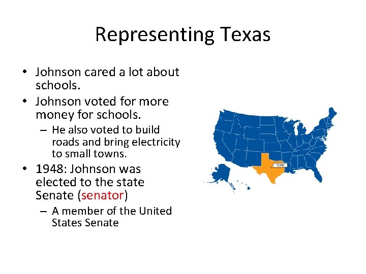 Representing Texas • Johnson cared a lot about schools. • Johnson voted for more