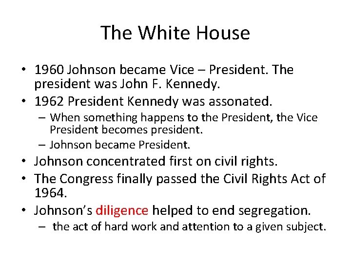 The White House • 1960 Johnson became Vice – President. The president was John