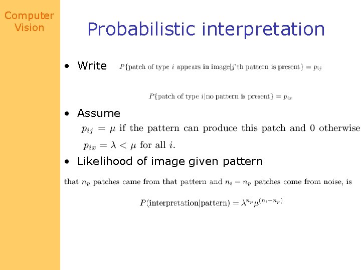 Computer Vision Probabilistic interpretation • Write • Assume • Likelihood of image given pattern