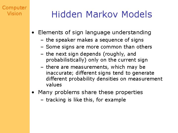 Computer Vision Hidden Markov Models • Elements of sign language understanding – the speaker