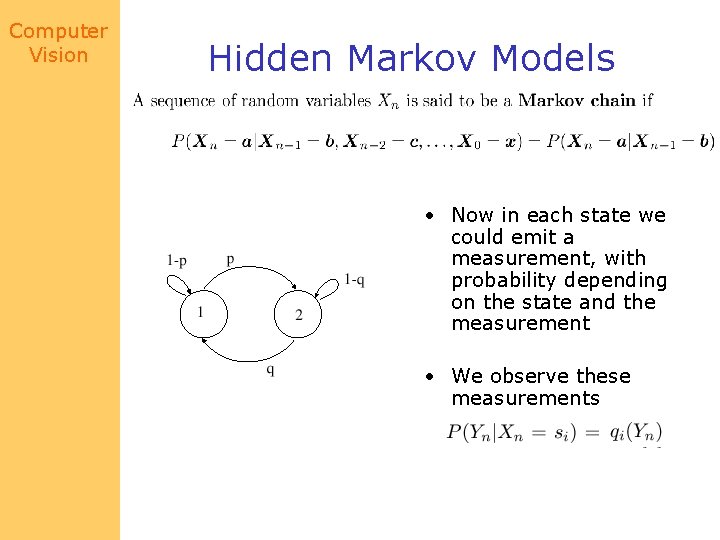 Computer Vision Hidden Markov Models • Now in each state we could emit a