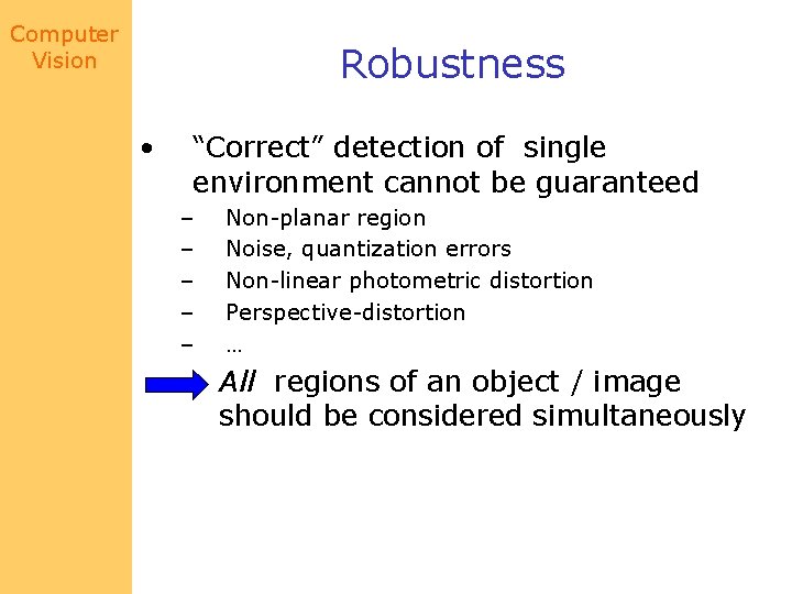 Computer Vision Robustness • “Correct” detection of single environment cannot be guaranteed – –