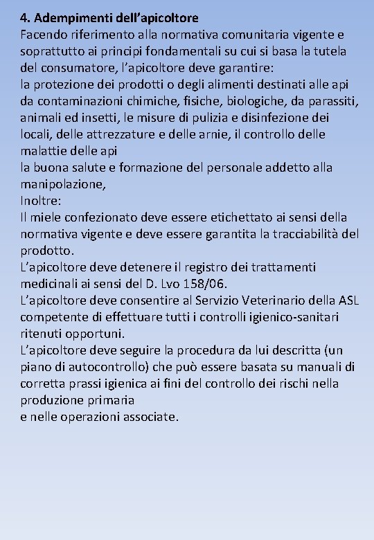 4. Adempimenti dell’apicoltore Facendo riferimento alla normativa comunitaria vigente e soprattutto ai principi fondamentali